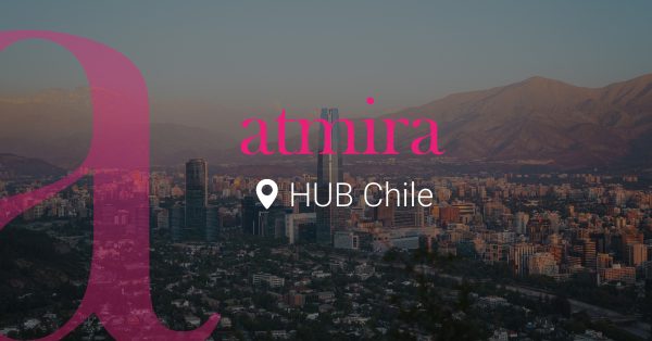 atmira abre un Hub en Chile y refuerza así su plan de expansión internacional en LATAM